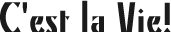 C'est la Vie