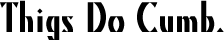 Thigs Do Cumb.